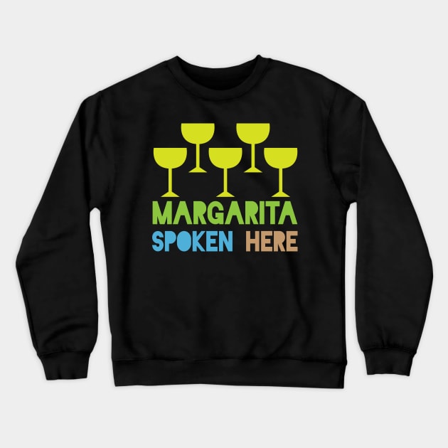 Margarita Spoken Here Crewneck Sweatshirt by oddmatter